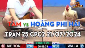 Trận 25 CPC2 21/07/2024 - Anh Hoàng Phi Hải Gặp Anh Tâm, Hòa Mãn Nhãn