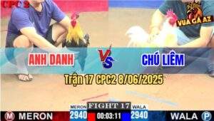 Trận 17 CPC2 8/6/2025 - Gà Úa Chú Liêm Mai Độ Gãy Giò Vẫn Phản Quá Hay