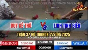 Trận 37 Bồ TonHon 27/09/2025 - Anh Duy Kê Thổ Và Anh Linh Tịnh Biên