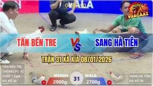 Trận 31 Xà Xía 8/1/2026 - Chủ Bồ Cũng Phải Toát Mồ Hôi Hột Với Anh Nu