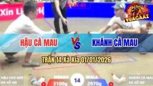 Trận 14 Xà Xía 01/01/2026