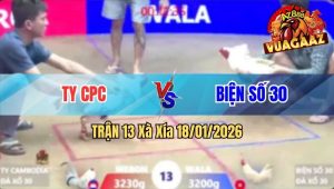 Trận 13 Xà Xía 18/01/2026