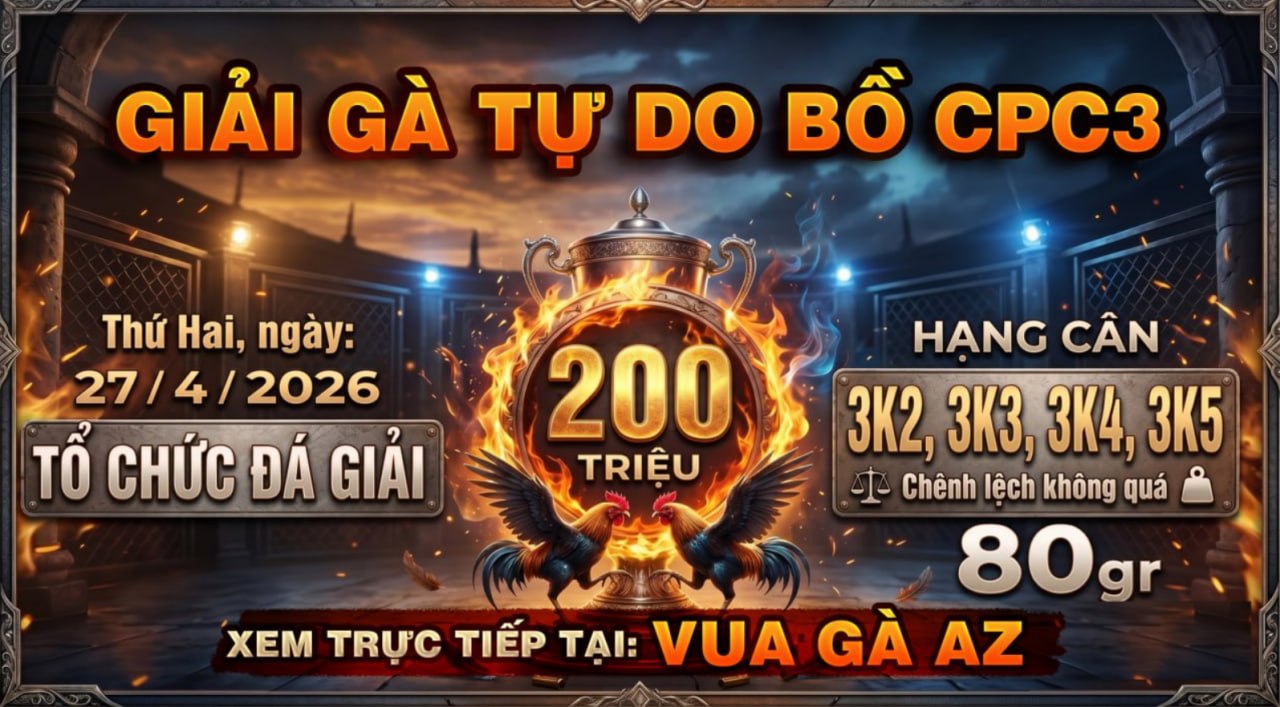 Thông Báo Giải Gà Tự Do Bồ CPC3 Ngày 27/04/2026