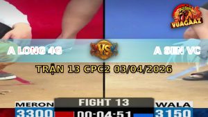 Trận 13 CPC2 03/04/2026 - Cú Nạp Quá Tốt Úa Lìa Chân Nằm Biệt