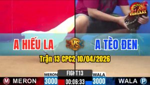 Trận 13 CPC2 10/04/2026 - Úa Quá Lẹ Chân Bông Hư Hình Bỏ Chạy