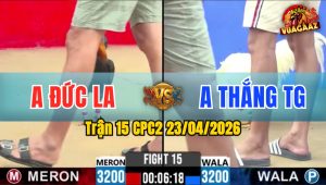 Trận 15 CPC2 23/04/2026 - Gà Đỏ Đá 1 Cước Úa Xin Phép Về Trước