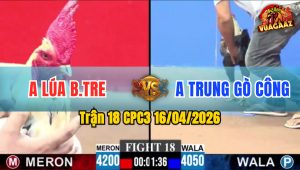 Trận 18 CPC3 16/04/2026 - Chuối Đâm Đầu Bướm Ói Xĩu Sau Vài Chân