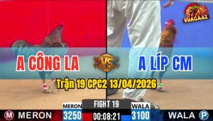 Trận 19 CPC2 13/04/2026 - Xanh Đâm Mu Lưng Đỏ Hư Hình Nằm Biệt