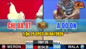 Trận 25 CPC2 18/04/2026 - Úa Quá Tốc Độ Siết 1 Tay Nước Đỏ Bay Bồ La Miệng