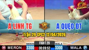 Trận 29 CPC2 12/04/2026 - Xanh Ra Đoàn Quá Lẹ Đỏ Hư Hình Hết Đứng