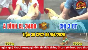 Trận 30 CPC2 06/04/2026 - Úa Quá Tốc Độ Khét La Miệng Bỏ Chạy Mau Lẹ
