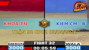 Trận 32 CPC2 03/04/2026 - Xanh Quá Đâm 2 Tay Nước Đem Về 3 Điểm