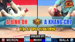 Trận 57 CPC3 11/04/2026 - BƯỚM NẠP  ĐIỀU GÃY DÒ QUÁ SỚM  QUÁ TIẾC CHO A KHANG