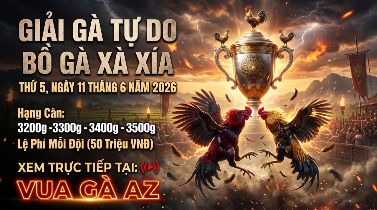 Thông Báo Giải Gà Tự Do Bồ Xà Xía Ngày 11/06/2026 Thông Báo Giải Gà Tự Do Bồ Xà Xía Ngày 11/06/2026