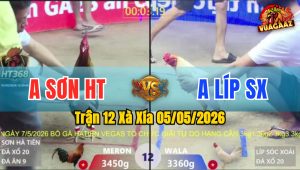 Trận 12 Xà Xía 05/05/2026 - A Sơn Hà Tiên Thua Líp Sóc Xoài