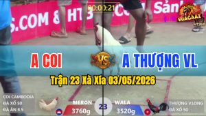 Trận 23 Xà Xía 03/05/2026 - Đỏ Đá Xanh No Cựa Xong Tốc Chạy