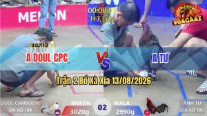 Trận 2 Xà Xía 13/08/2026 – Anh Doul CPC Hạ Luôn Chủ Bồ Gà
