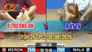 Trận 26 CPC2 Ngày 30/08/2026 Trên Vua Gà AZ