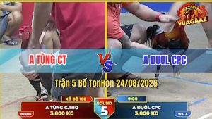 Trận 5 Tonhon 24/08/2026 – Anh Duol Đưa Gà Dáng Thường Mà Đá Quá Ác