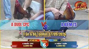 Trận 6 Tonhon 07/09/2026 – Anh Kiệm TS Đụng Độ Với Anh Duol CPC